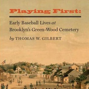 Playing First! Early Baseball Lives at Brooklyn's Green-Wood Cemetery